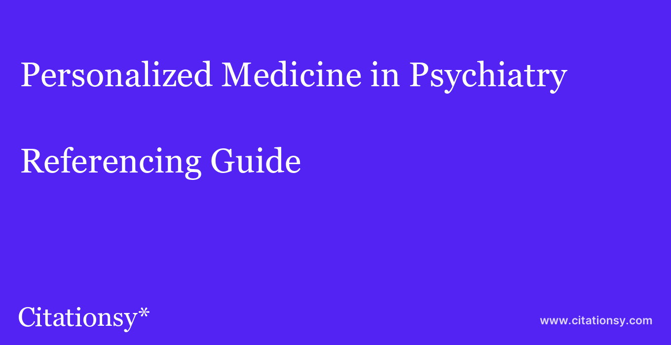 cite Personalized Medicine in Psychiatry  — Referencing Guide